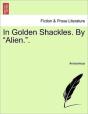 In Golden Shackles. By  Alien. . - Preview