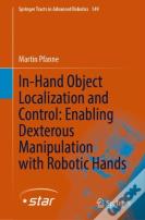 In-Hand Object Localization And Control: Enabling Dexterous Manipulation With Robotic Hands