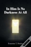 In Him Is No Darkness At All