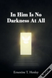 In Him Is No Darkness At All