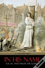Capa do artigo In His Name: Vol. Ivc Who Wrote The Gosp