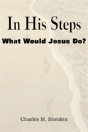 In His Steps, What Would Jesus Do? - Preview