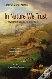 In Nature We Trust ; Les Paysages Anglais À L'Ère Industrielle