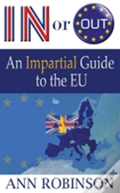In Or Out? An Impartial Guide To The Eu