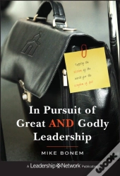 In Pursuit Of Great And Godly Leadership