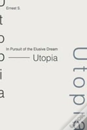 In Pursuit Of The Elusive Dream - Utopia