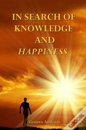 In Search Of Knowledge And Happiness