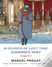 In Search Of Lost Time: Swann'S Way - A Graphic Novel