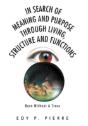 In Search Of Meaning And Purpose Through Living, Structure And Function - Preview