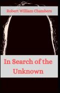 In Search Of The Unknown Robert William Chambers