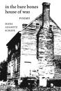 In The Bare Bones House Of Was: Poems - Preview