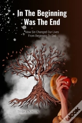 In The Begining Was The End