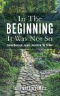In The Beginning It Was Not So - Preview