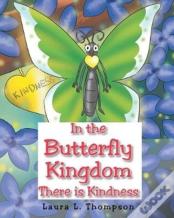 In The Butterfly Kingdom There Is Kindness