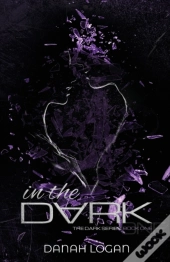 In The Dark: A Thrilling Romantic Suspen