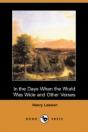 In The Days When The World Was Wide And Other Verses (Dodo Press) - Preview