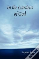 In The Gardens Of God