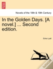 Capa do artigo In The Golden Days. (A Novel.) ... Second Edition.