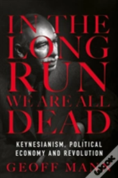 In The Long Run We'Re All Dead