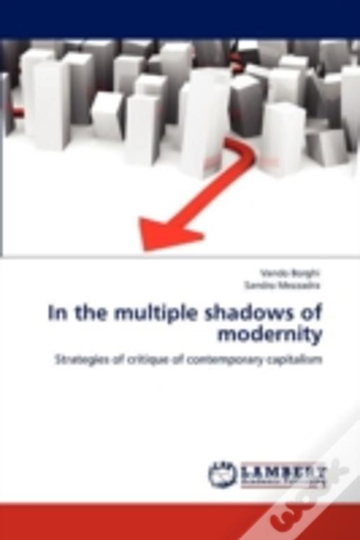 In The Multiple Shadows Of Modernity