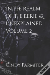 In The Realm Of The Eerie & Unexplained