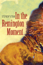 In The Remington Moment - Preview