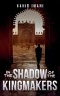 In The Shadow Of The Kingmakers - Preview