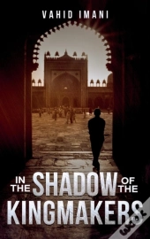 In The Shadow Of The Kingmakers