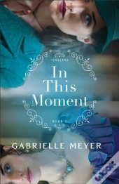 In This Moment (Timeless Book #2)