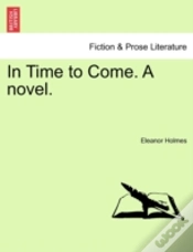 Capa do artigo In Time To Come. A Novel.