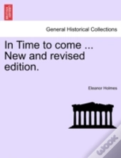 In Time To Come ... New And Revised Edit