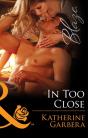 In Too Close - Preview