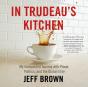 In Trudeau'S Kitchen - Preview