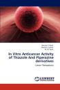In Vitro Anticancer Activity Of Thiazole And Piperazine Derivatives - Preview