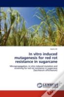 In Vitro Induced Mutagenesis For Red Rot Resistance In Sugarcane