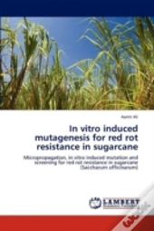In Vitro Induced Mutagenesis For Red Rot Resistance In Sugarcane