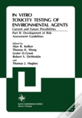 In Vitro Toxicity Testing Of Environmental Agents, Current And Future Possibilities