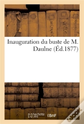 Inauguration Du Buste De M. Daulne