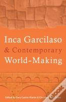 Inca Garcilaso And Contemporary World-Making