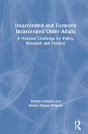 Incarcerated And Formerly Incarcerated Older Adults - Preview