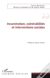 Incarcération, Vulnérabilités Et Interventions Sociales