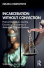 Incarceration Without Conviction - Preview