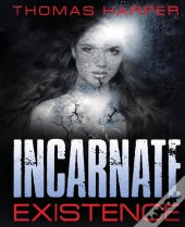 Incarnate Existence: Existence