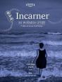 Incarner - 30 Poemes Pour Dire Le Corps - Preview