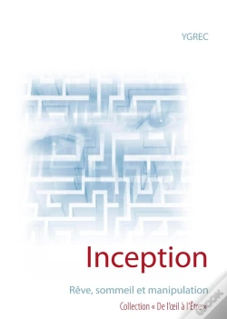 Capa do artigo Inception ; Rêve, Sommeil Et Manipulation