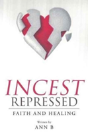 Incest Repressed:  Faith And Healing - Preview