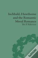 Inchbald, Hawthorne And The Romantic Moral Romance