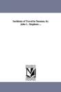 Incidents Of Travel In Yucatan. By John L. Stephens ... - Preview