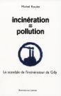 Incinération = Pollution ; Le Scandale De L'Incinérateur De Gilly - Preview