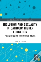 Inclusion And Sexuality In Catholic Higher Education